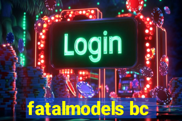 fatalmodels bc